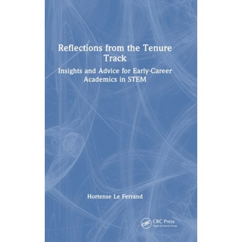 (영문도서)Reflections from the Tenure Track: Insights and Advice for Early-Career Academic... Hardcover, CRC Press, English, 9781041063742