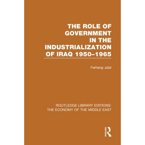 (영문도서)The Role of Government in the Industrialization of Iraq 1950-1965 Paperback, Routledge, English, 9781138820302