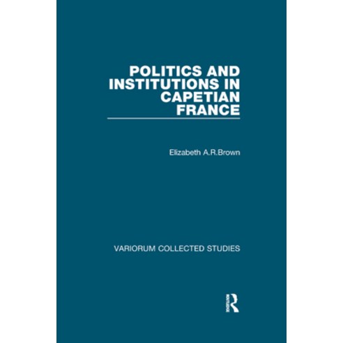 (영문도서)Politics and Institutions in Capetian France Paperback, Routledge, English, 9781138375390