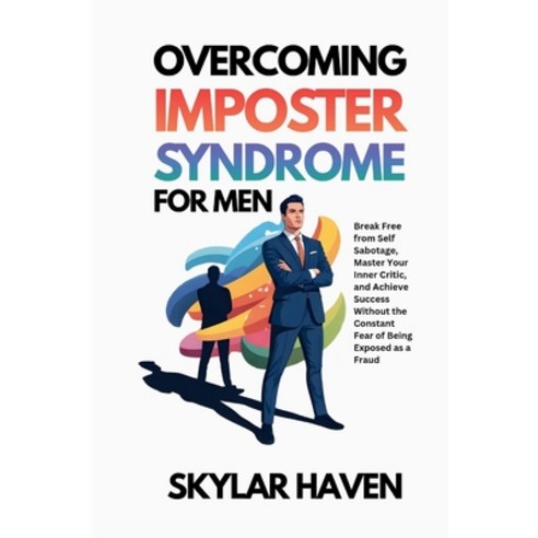 (영문도서)Overcoming Imposter Syndrome for Men: Break Free from Self Sabotage Master Your... Paperback, Independently Published, English, 9798244730258