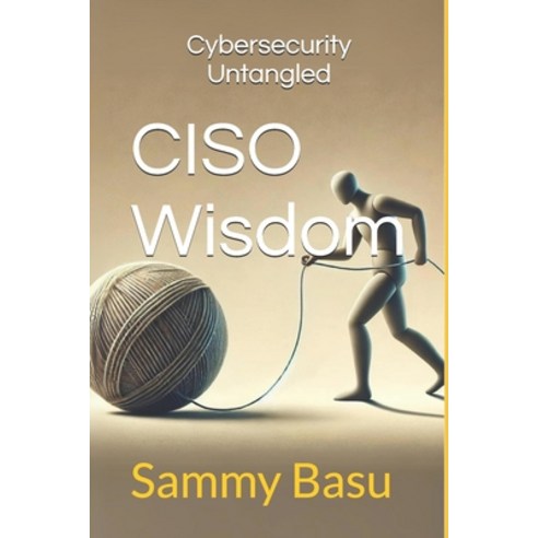 (영문도서)CISO Wisdom: Cybersecurity Untangled Paperback, Independently Published, English, 9798336687989