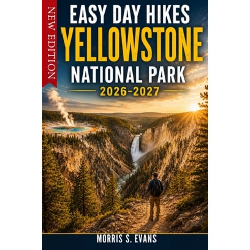 (영문도서)Easy Day Hikes Yellowstone National Park 2026-2027: Waterfall Trails Geyser Bas... Paperback, Independently Published, English, 9798180009395