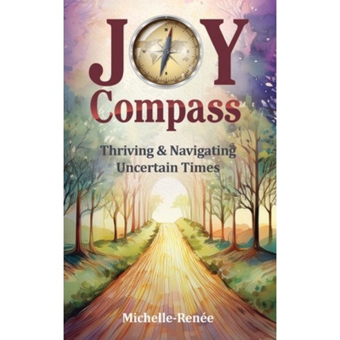 (영문도서)Joy Compass: Thriving & Navigating Uncertain Times Paperback, Kingdom Inspired Anointing LLC, English, 9798992758504