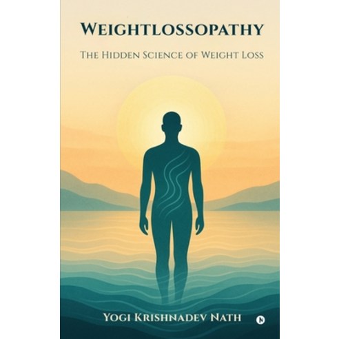 (영문도서)Weightlossopathy: The Hidden Science of Weight Loss Paperback, Notion Press, English, 9798901123072