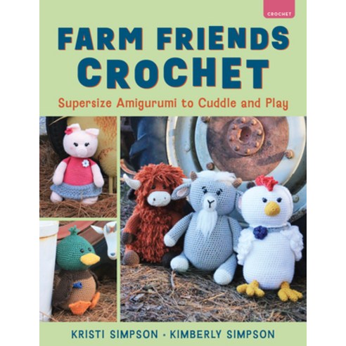 (영문도서)Farm Friends Crochet: Supersize Amigurumi to Cuddle and Play Paperback, Stackpole Books, English, 9780811777155