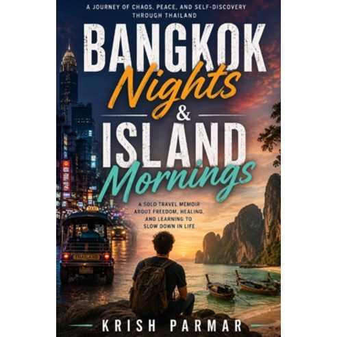 (영문도서)Bangkok Nights & Island Mornings: Learning Freedom and Slowing Down Paperback, Independently Published, English, 9798195798734
