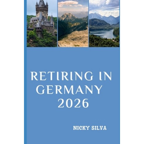 (영문도서)Retiring in Germany 2026: Everything You Need to Know to Retire Confidently and... Paperback, Independently Published, English, 9798244163605