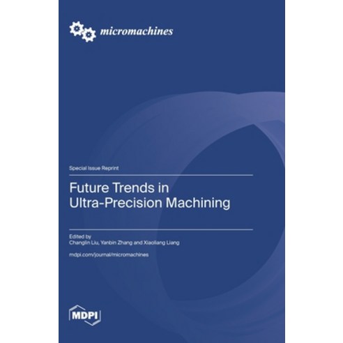 (영문도서)Future Trends in Ultra-Precision Machining Hardcover, Mdpi AG, English, 9783725876815