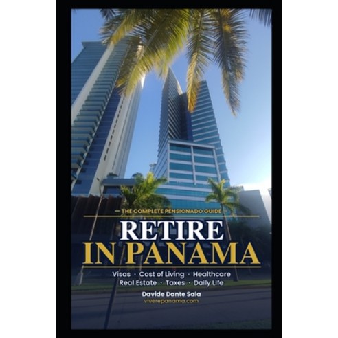 (영문도서)Retire in Panama: The Complete Pensionado Guide for Americans and Canadians - Vi... Paperback, Independently Published, English, 9798258102997