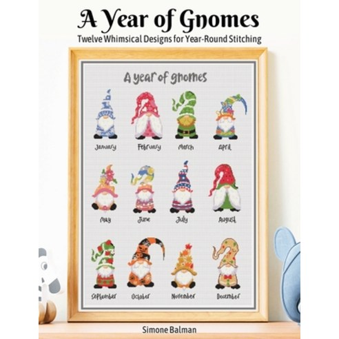 (영문도서)A Year of Gnomes: Twelve Whimsical Designs for Year-Round Stitching Paperback, Independently Published, English, 9798241424334 Independently Published, English, 9798241424334