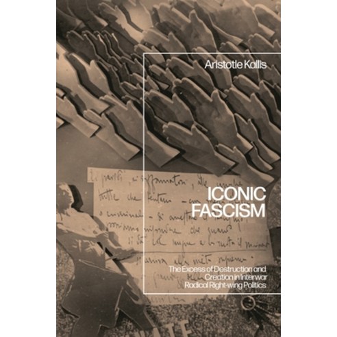 (영문도서)Iconic Fascism: The Excess of Destruction and Creation in Interwar Radical Right... Hardcover, Bloomsbury Academic, English, 9781350169074