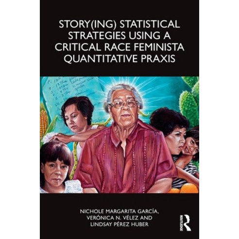 (영문도서)Story(ing) Statistical Strategies Using a Critical Race Feminista Quantitative P... Paperback, Routledge, English, 9781032658889