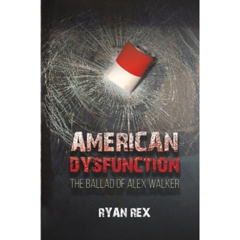 (영문도서)American Dysfunction The Ballad of Alex Walker Paperback, Ryan Rex, English, 9798218871345