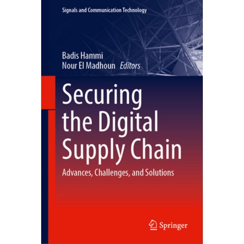 (영문도서)Securing the Digital Supply Chain: Advances Challenges and Solutions Hardcover, Springer, English, 9783032111180