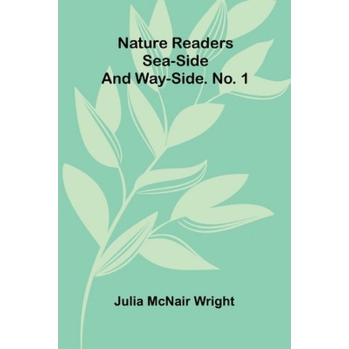 (영문도서)Nature readers: Sea-side and way-side. No. 1 Paperback, Alpha Edition, English, 9789374593370