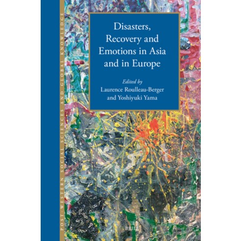 (영문도서)Disasters Recovery and Emotions in Asia and in Europe Hardcover, Brill, English, 9789004751750