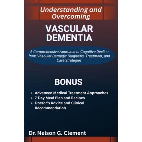 (영문도서)Understanding and Overcoming Vascular Dementia: A Comprehensive Approach to Cogn... Paperback, Independently Published, English, 9798270969691
