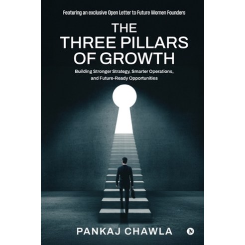 (영문도서)The Three Pillars of Growth: Building Stronger Strategy Smarter Operations and... Paperback, Notion Press, English, 9798902078203