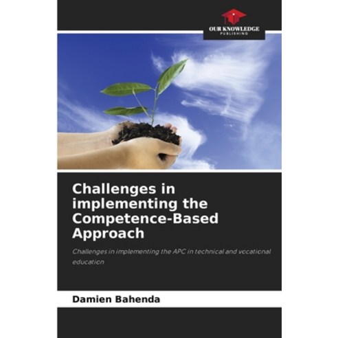 (영문도서)Challenges in implementing the Competence-Based Approach Paperback, Our Knowledge Publishing, English, 9786630047486