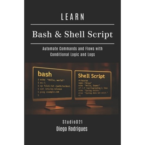 (영문도서)Learn Bash & Shell Script: Automate Commands and Flows with Conditional Logic an... Paperback, Independently Published, English, 9798298354509