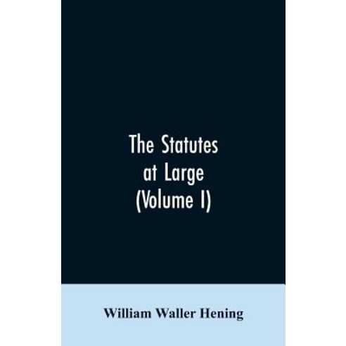 (영문도서)The statutes at large; being a collection of all the laws of Virginia from the... Paperback, Alpha Edition, English, 9789353606015