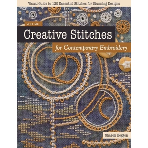 (영문도서)Creative Stitches for Contemporary Embroidery: Visual Guide to 120 Essential Sti... Paperback, C&T Publishing, English, 9781617458774