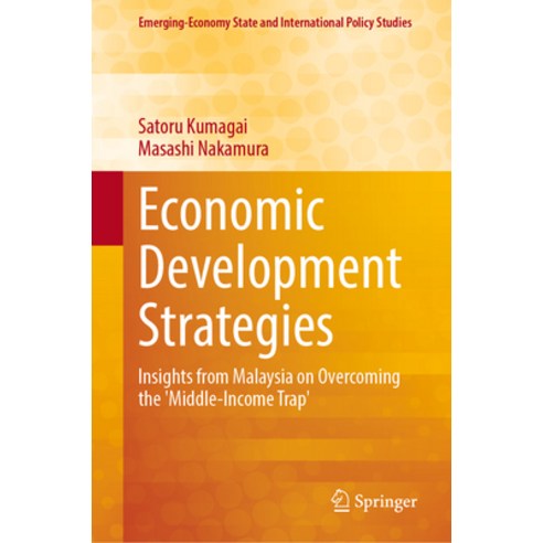 (영문도서)Economic Development Strategies: Insights from Malaysia on Overcoming the 'Middl... Hardcover, Springer, English, 9789819568987