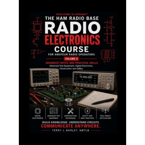 (영문도서)Radio Electronics for Amateur Radio Operators: Volume 5: Advanced Topics and Pra... Hardcover, Ham Radio Base Publishing, English, 9798256209094