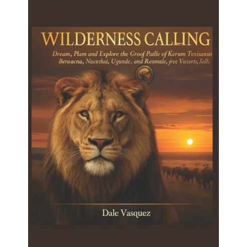 (영문도서)Wilderness Calling: The ultimate Guide to African Safari Adventure: Dream Plan ... Paperback, Independently Published, English, 9798275565355