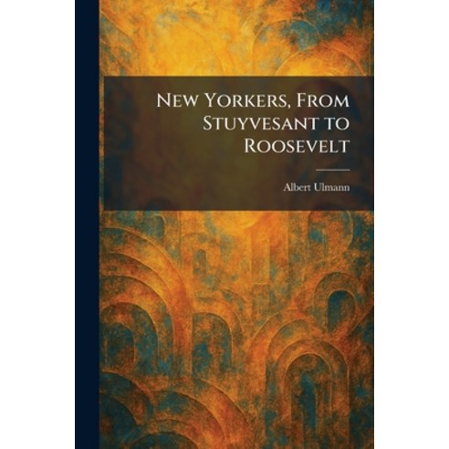 (영문도서)New Yorkers From Stuyvesant to Roosevelt Paperback, Tradd Street Press, English, 9781025870847