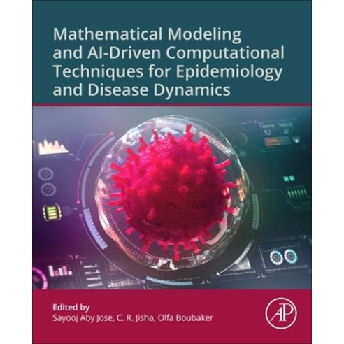 (영문도서)Mathematical Modeling and Ai-Driven Computational Techniques for Epidemiology an... Paperback, Academic Press, English, 9780443332340