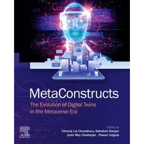 (영문도서)Metaconstructs: The Evolution of Digital Twins in the Metaverse Era Paperback, Elsevier, English, 9780443406782