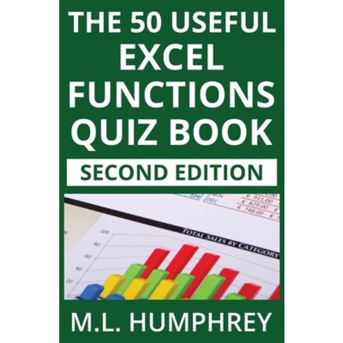 (영문도서)The 50 Useful Excel Functions Quiz Book: Second Edition Paperback, M.L. Humphrey, English, 9781637441695
