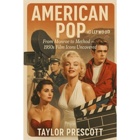 (영문도서)American Pop: From Monroe to Method - 1950s Film Icons Uncovered Paperback, Independently Published, English, 9798317153823