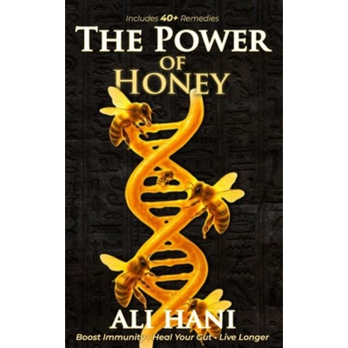 (영문도서)The Healing Power of Honey: Science-Backed Remedies for Immunity Gut Health & L... Paperback, Independently Published, English, 9798284923078