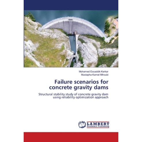 (영문도서)Failure scenarios for concrete gravity dams Paperback, LAP Lambert Academic Publis..., English, 9786209962110