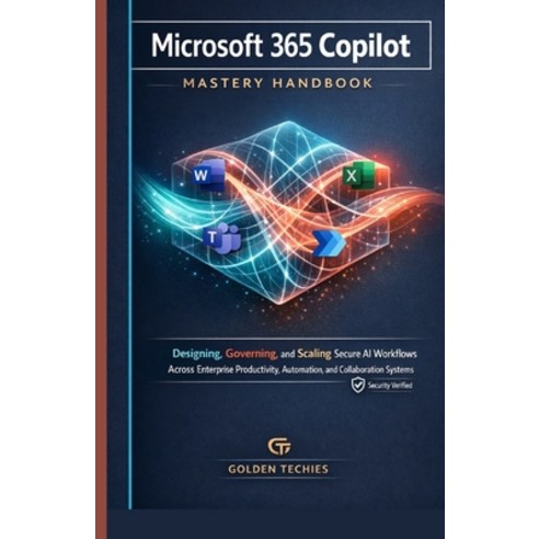 (영문도서)Microsoft 365 Copilot Mastery Handbook: Designing Governing and Scaling Secure... Paperback, Independently Published, English, 9798242753235