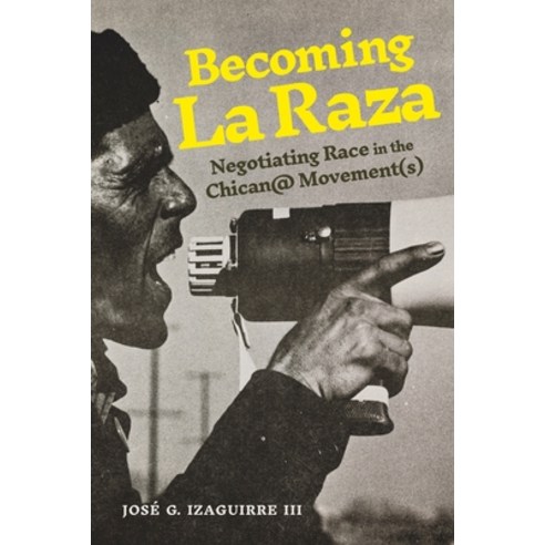 (영문도서)Becoming La Raza: Negotiating Race in the Chican@ Movement(s) Paperback, Penn State University Press, English, 9780271098760
