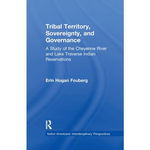 (영문도서)Tribal Territory Sovereignty and Governance: A Study of the Cheyenne River and... Paperback, Routledge, English, 9781138993877