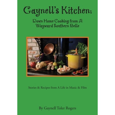 (영문도서)Gaynell's Kitchen - Down Home Cooking from A Wayward Southern Belle: Stories & R... Paperback, Palmetto Publishing, English, 9798318810152
