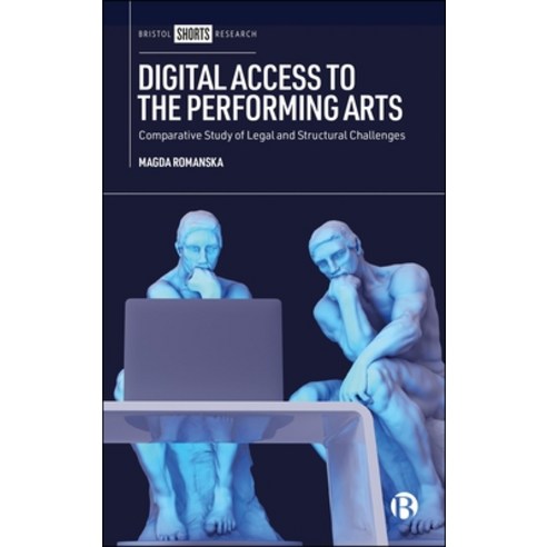 (영문도서)Digital Access to the Performing Arts: A Comparative Study of Legal and Structur... Hardcover, Bristol University Press, English, 9781529257038