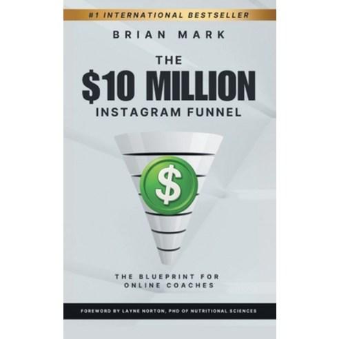 (영문도서)The $10 Million Instagram Funnel: The Blueprint for Online Coaches Hardcover, Outwork Publishing, English, 9781069445612