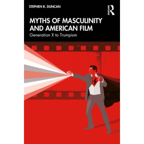 (영문도서)Myths of Masculinity and American Film: From Generation X to Trumpism Paperback, Routledge, English, 9781032970677