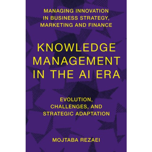 (영문도서)Knowledge Management in the AI Era: Evolution Challenges and Strategic Adaptation Hardcover, English, 9781806862528