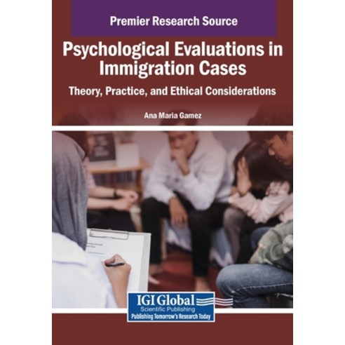 (영문도서)Psychological Evaluations in Immigration Cases: Theory Practice and Ethical Co... Paperback, IGI Global, English, 9798369379455