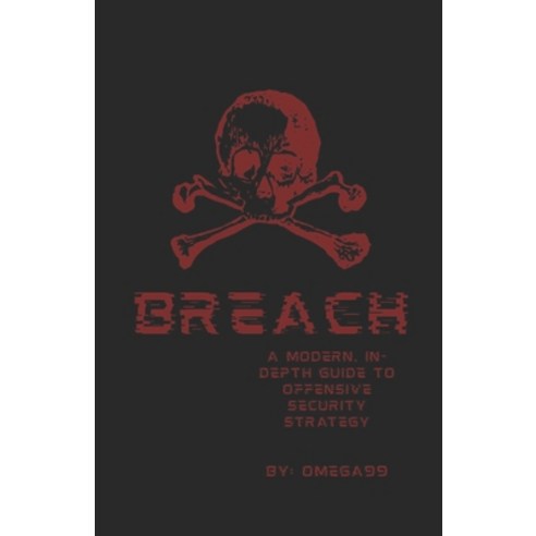 (영문도서)Breach: A Modern IN-Depth Guide to Offensive Security Strategy Paperback, Independently Published, English, 9798254249702