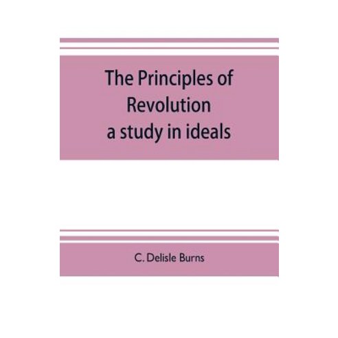 (영문도서)The principles of revolution: a study in ideals Paperback, Alpha Edition, English, 9789353704421