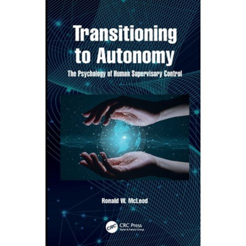 (영문도서)Transitioning to Autonomy: The Psychology of Human Supervisory Control Hardcover, CRC Press, English, 9781041154464