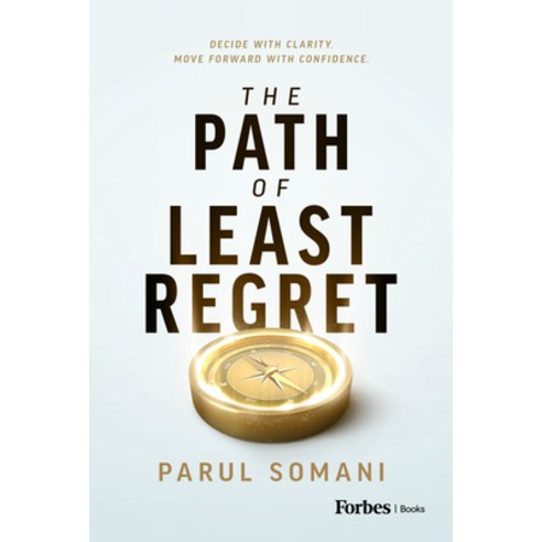(영문도서)The Path of Least Regret: Decide with Clarity. Move Forward with Confidence. Hardcover, Forbes Books, English, 9798887507460
