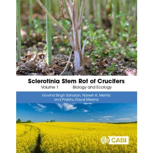 (영문도서)Sclerotinia Stem Rot of Crucifers Volume 1: Biology and Ecology Hardcover, Cab International, English, 9781800629578